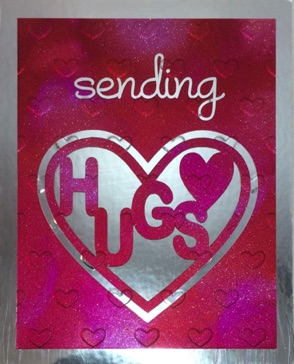 Variegated with Cutouts
(red & pink glitter)
Sending Hugs Card
